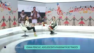 VIDEO - Ioana Penciuc, adolescenta pasionată de tradiții. &bdquo;Am avut o copilărie extraordinară&rdquo;