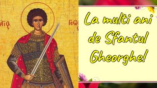 Ce nume se sărbătoresc de Sf. Gheorghe 2024? Mesaje și urări de La mulți ani