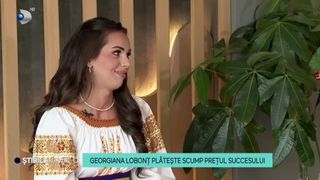 VIDEO Georgiana Lobonț plătește scump prețul succesului. Ce o face să se simtă vinovată și c&acirc;nd a suferit cel mai mult