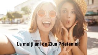 Mesaje și felicitări de Ziua Prieteniei 2024