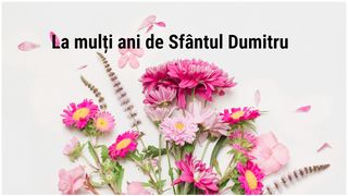 Mesaje și felicitări cu La mulți ani de Sf. Dumitru 2024