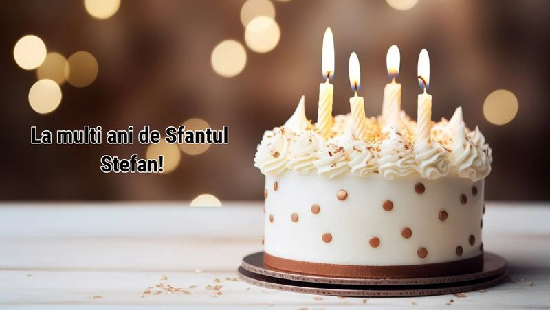 La mulți ani de Sf. Ștefan 2024: Mesaje, urări și felicitări pentru sărbătoriții zilei