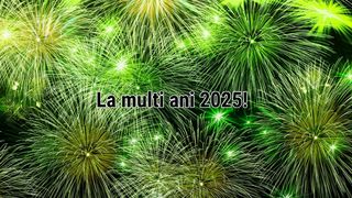 Mesaje de Anul Nou 2025 cu imagini: La mulți ani!