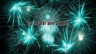 Felicitări de Anul Nou 2025 / Mesaje de Anul Nou 2025 / Urări de Anul Nou 2025