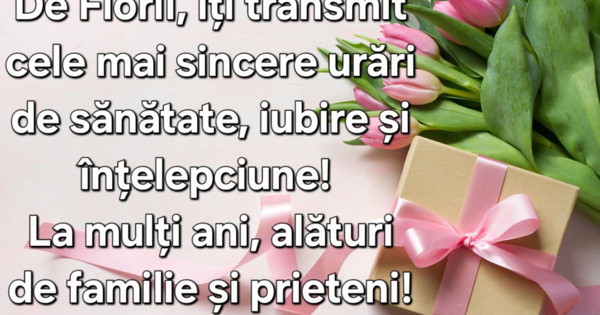 Mesaje de Florii 2025. Poze cu text și urări pentru toți cei care ...