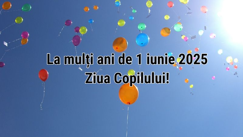 Ziua Copilului 2025: Mesaje și urări de 1 iunie