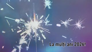 Mesaje de Anul Nou 2026: Urări și felicitări cu La mulți ani!