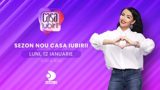 Premiera noului sezon &bdquo;Casa iubirii&rdquo; &ndash; luni,&nbsp;12 ianuarie, de la 10:00&nbsp;și 16:30