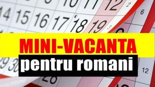 Inca 2 zile libere in luna august. Sute de mii de romani se vor bucura de o minivacanta de 5 zile