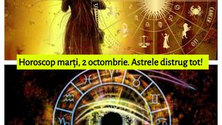 Horoscop marți, 2 octombrie. Astrele distrug tot! Nu se mai termină suferința!
