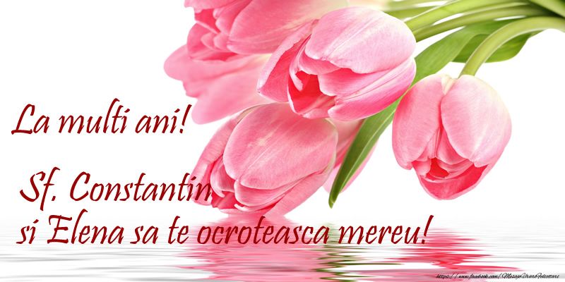 Mesaje de Constantin şi Elena 2020. Felicitări de Constantin şi Elena 2020. Urări de Constantin şi Elena 2020. La mullţi ani, Constantin! La mulţi ani, Elena! 