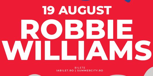 Robbie Williams, un concert de neratat la Summer in the City, 18-19 august, Piata Constitutiei!