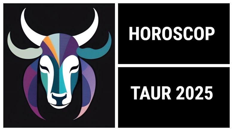 Horoscop Taur 2025: Pe plan profesional, anul 2025 va arăta foarte promițător, avand o îmbunătățire a abilitaților!