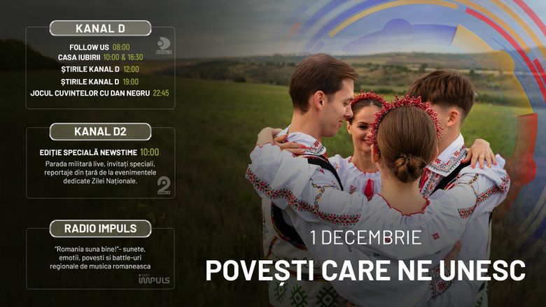 De Ziua Natională sărbătorim cu poveşti care ne unesc Ediții speciale de 1 Decembrie, la Kanal D, Kanal D2 și Radio Impuls De Ziua Natională sărbătorim cu poveşti care ne unesc Ediții speciale de 1 Decembrie, la Kanal D, Kanal D2 și Radio Impuls