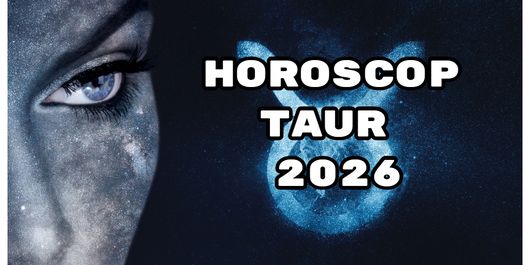 Horoscop Taur 2026: Nativii zodiei muncesc din greu pentru tot ceea ce realizează anul acesta!
