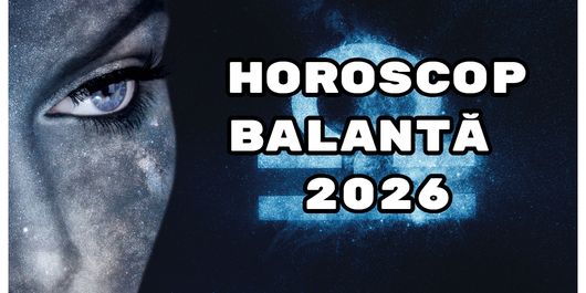 Horoscop Balanță 2026: Cineva drag s-ar putea să aibă nevoie de voi și inclusiv să se confrunte cu anumite probleme de sănătate!