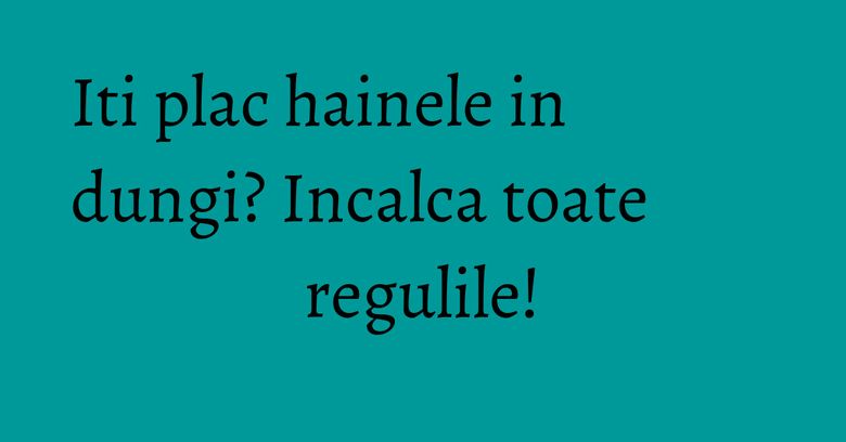 Iti plac hainele in dungi? Incalca toate regulile! Iti plac hainele in dungi? Incalca toate regulile!