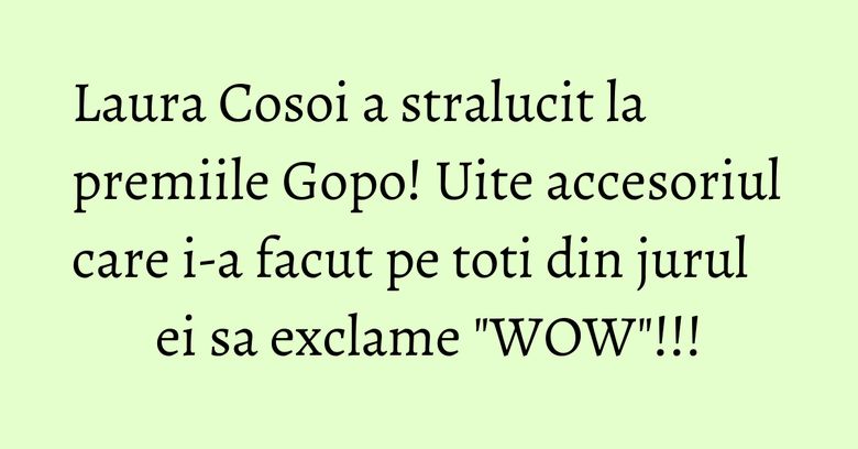 Laura Cosoi a stralucit la premiile Gopo! Uite accesoriul care i-a facut pe toti din jurul ei sa exclame "WOW"!!! Laura Cosoi a stralucit la premiile Gopo! Uite accesoriul care i-a facut pe toti din jurul ei sa exclame "WOW"!!!