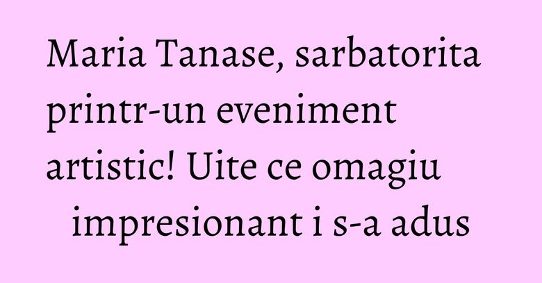 Maria Tanase, sarbatorita printr-un eveniment artistic! Uite ce omagiu impresionant i s-a adus Maria Tanase, sarbatorita printr-un eveniment artistic! Uite ce omagiu impresionant i s-a adus