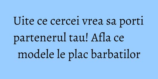 Uite ce cercei vrea sa porti partenerul tau! Afla ce modele le plac barbatilor