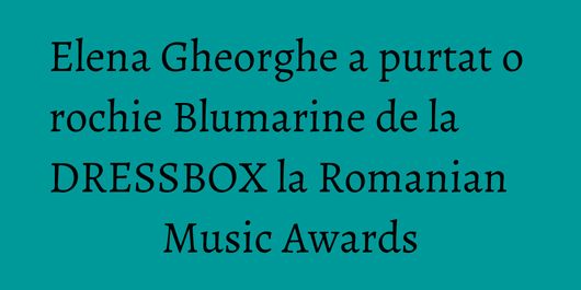 Elena Gheorghe a purtat o rochie Blumarine de la DRESSBOX la Romanian Music Awards