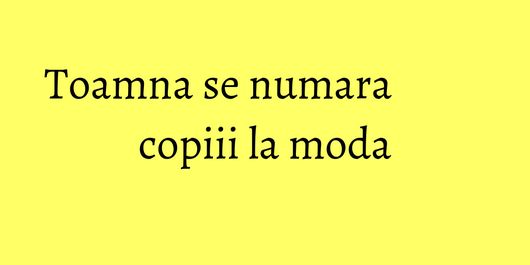 Toamna se numara copiii la moda