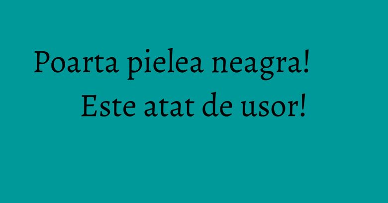 Poarta pielea neagra! Este atat de usor!