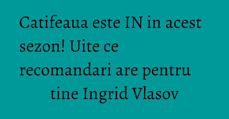 Catifeaua este IN in acest sezon! Uite ce recomandari are pentru tine Ingrid Vlasov