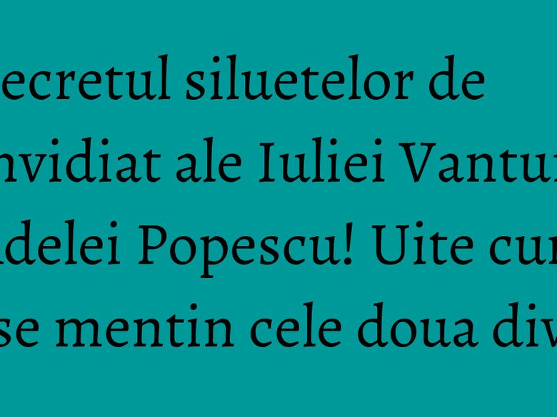 Secretul siluetelor de invidiat ale Iuliei Vantur si Adelei Popescu! Uite cum se mentin cele doua dive! Secretul siluetelor de invidiat ale Iuliei Vantur si Adelei Popescu! Uite cum se mentin cele doua dive!