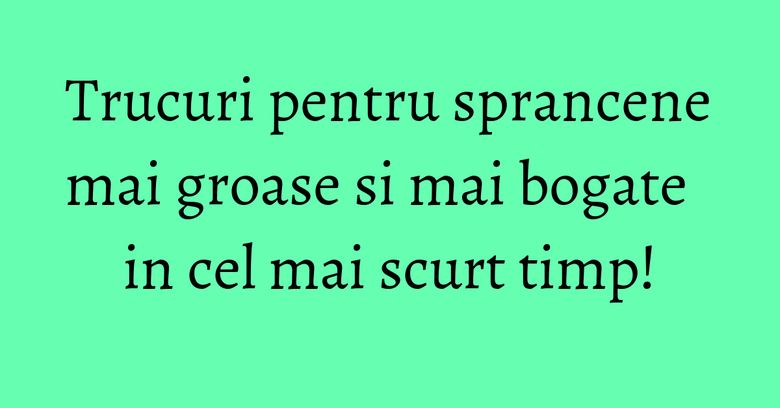 Trucuri pentru sprancene mai groase si mai bogate in cel mai scurt timp! Trucuri pentru sprancene mai groase si mai bogate in cel mai scurt timp!