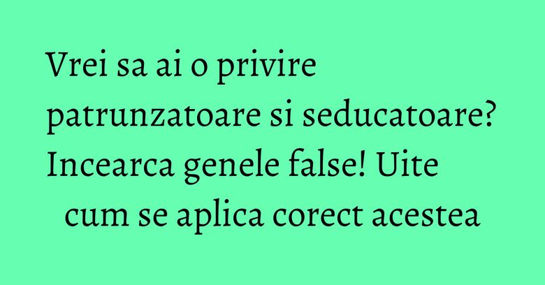 Vrei sa ai o privire patrunzatoare si seducatoare? Incearca genele false! Uite cum se aplica corect acestea Vrei sa ai o privire patrunzatoare si seducatoare? Incearca genele false! Uite cum se aplica corect acestea