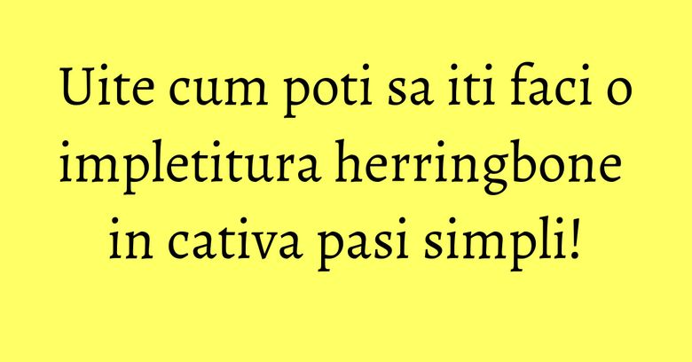 Uite cum poti sa iti faci o impletitura herringbone in cativa pasi simpli!