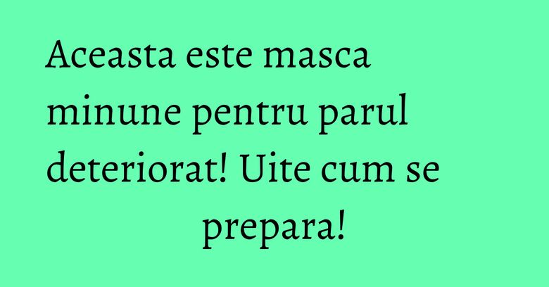 Aceasta este masca minune pentru parul deteriorat! Uite cum se prepara! Aceasta este masca minune pentru parul deteriorat! Uite cum se prepara!