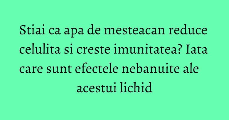 Stiai ca apa de mesteacan reduce celulita si creste imunitatea? Iata care sunt efectele nebanuite ale acestui lichid