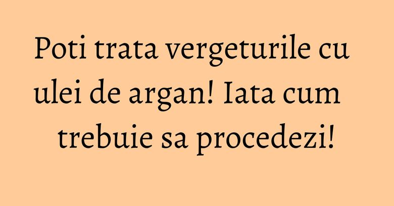 Poti trata vergeturile cu ulei de argan! Iata cum trebuie sa procedezi! Poti trata vergeturile cu ulei de argan! Iata cum trebuie sa procedezi!