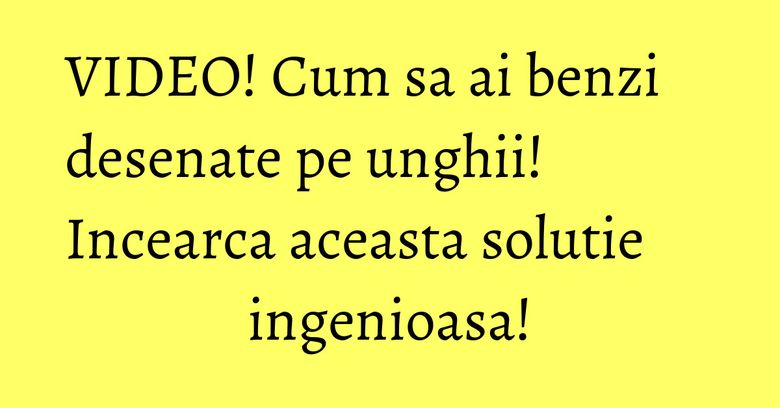VIDEO! Cum sa ai benzi desenate pe unghii! Incearca aceasta solutie ingenioasa! VIDEO! Cum sa ai benzi desenate pe unghii! Incearca aceasta solutie ingenioasa!