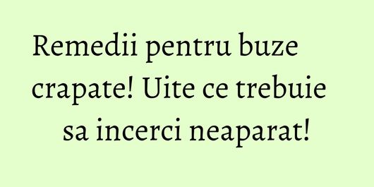 Remedii pentru buze crapate! Uite ce trebuie sa incerci neaparat!