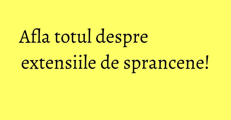 Afla totul despre extensiile de sprancene! Afla totul despre extensiile de sprancene!