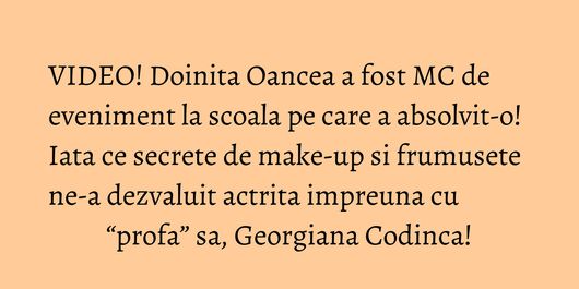 VIDEO! Doinita Oancea a fost MC de eveniment la scoala pe care a absolvit-o! Iata ce secrete de make-up si frumusete ne-a dezvaluit actrita impreuna cu “profa” sa, Georgiana Codinca!