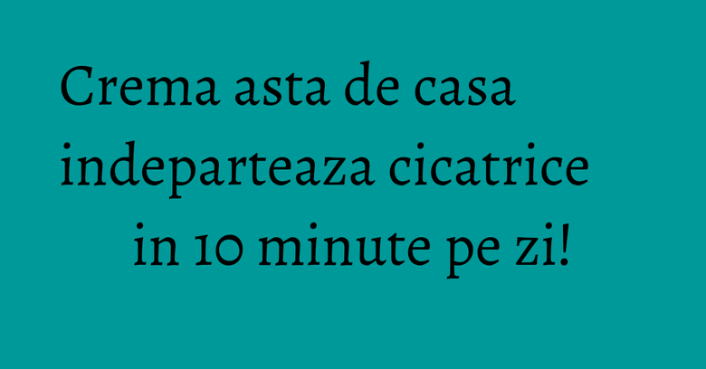 Crema asta de casa indeparteaza cicatrice in 10 minute pe zi! Crema asta de casa indeparteaza cicatrice in 10 minute pe zi!