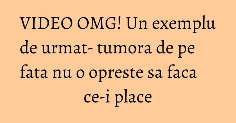 VIDEO OMG! Un exemplu de urmat- tumora de pe fata nu o opreste sa faca ce-i place VIDEO OMG! Un exemplu de urmat- tumora de pe fata nu o opreste sa faca ce-i place