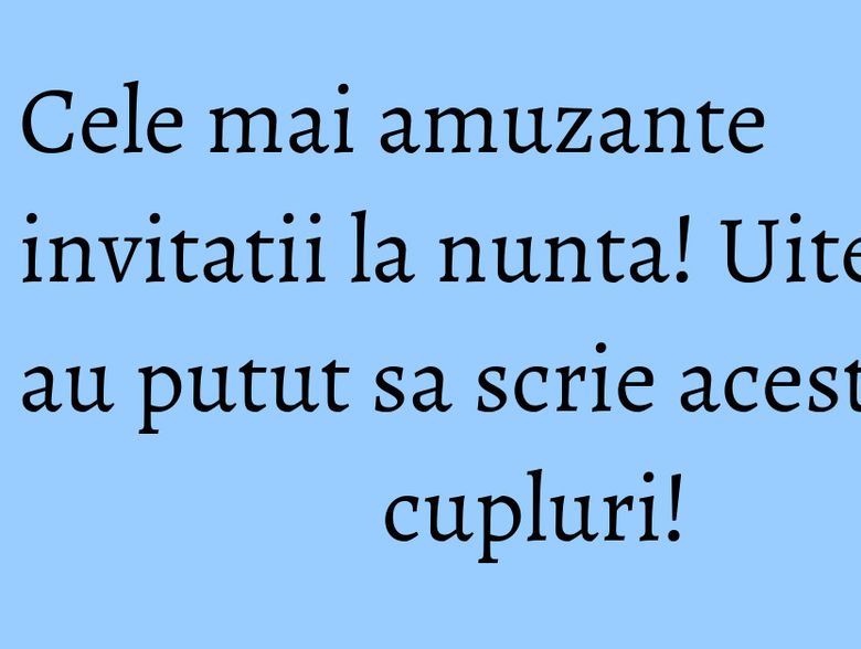 Cele mai amuzante invitatii la nunta! Uite ce au putut sa scrie aceste cupluri!
