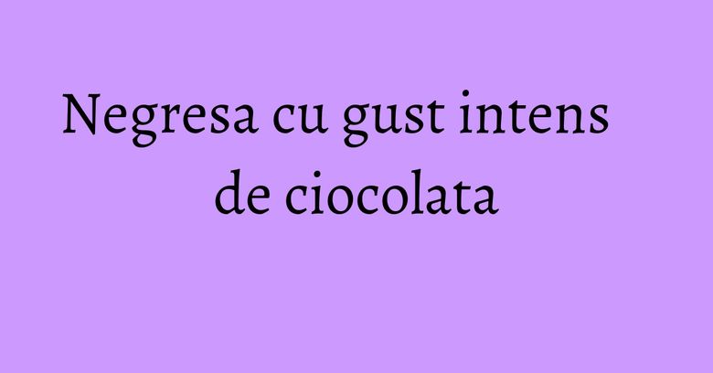 Negresa cu gust intens de ciocolata Negresa cu gust intens de ciocolata