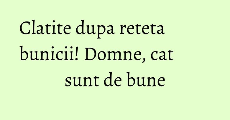 Clatite dupa reteta bunicii! Domne, cat sunt de bune Clatite dupa reteta bunicii! Domne, cat sunt de bune