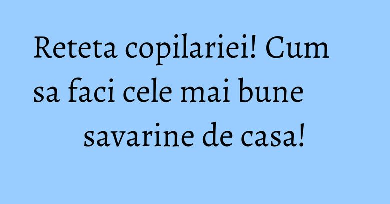 Reteta copilariei! Cum sa faci cele mai bune savarine de casa! Reteta copilariei! Cum sa faci cele mai bune savarine de casa!