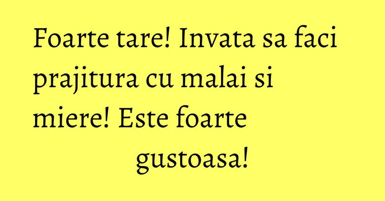 Foarte tare! Invata sa faci prajitura cu malai si miere! Este foarte gustoasa! Foarte tare! Invata sa faci prajitura cu malai si miere! Este foarte gustoasa!