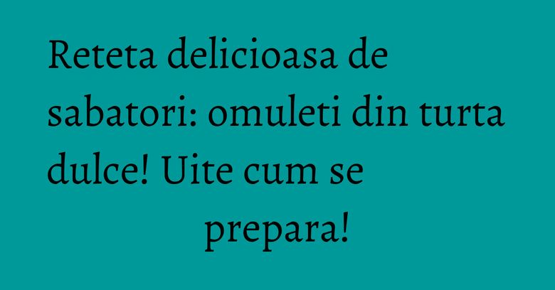 Reteta delicioasa de sabatori: omuleti din turta dulce! Uite cum se prepara!