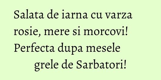 Salata de iarna cu varza rosie, mere si morcovi! Perfecta dupa mesele grele de Sarbatori!