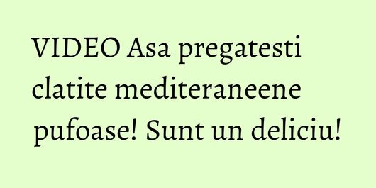 VIDEO Asa pregatesti clatite mediteraneene pufoase! Sunt un deliciu!