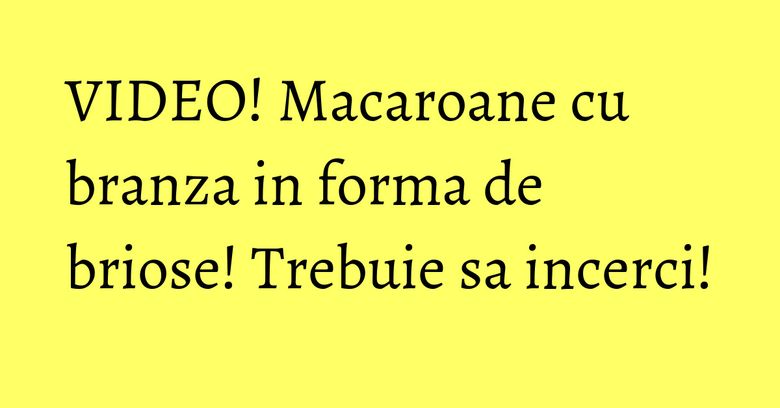 VIDEO! Macaroane cu branza in forma de briose! Trebuie sa incerci! VIDEO! Macaroane cu branza in forma de briose! Trebuie sa incerci!